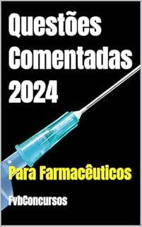 Livro Questões Comentadas 2024: Para Farmacêuticos