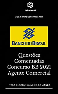 Questões Comentadas Concurso BB 2021 Agente Comercial: Estude de forma eficiente para sua prova (Estude para concursos de forma eficiente Livro 1)