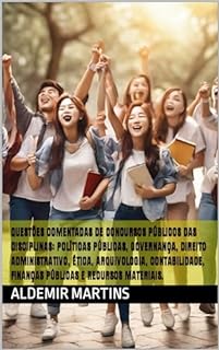 Livro QUESTÕES COMENTADAS DE CONCURSOS PÚBLICOS DAS DISCIPLINAS: POLÍTICAS PÚBLICAS, GOVERNANÇA, DIREITO ADMINISTRATIVO, ÉTICA, ARQUIVOLOGIA, CONTABILIDADE, FINANÇAS PÚBLICAS E RECURSOS MATERIAIS.