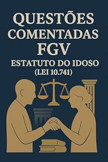 Livro Questões Comentadas FGV Estatuto do Idoso - Lei 10.741
