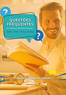 Livro QUESTÕES FREQUENTES DA LEGISLAÇÃO TRIBUTÁRIA ESTADUAL: ICMS, IPVA, ITCD & TAXAS