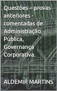 Questões – provas anteriores - comentadas de Administração Pública, Governança Corporativa.