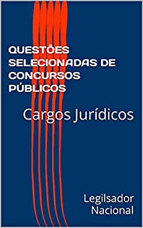 QUESTÕES SELECIONADAS DE CONCURSOS PÚBLICOS: Cargos Jurídicos