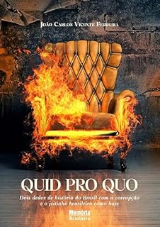 Livro QUID PRO QUO: Dois dedos de história do Brasil com a corrupção e o jeitinho brasileiro como base