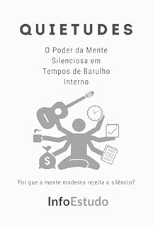 Livro Quietudes: O Poder da Mente Silenciosa em Tempos de Barulho Interno