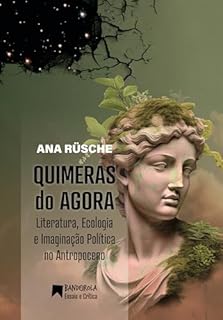Livro Quimeras do Agora: Literatura, Ecologia e Imaginação Política no Antropoceno