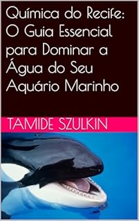 Livro Química do Recife: O Guia Essencial para Dominar a Água do Seu Aquário Marinho