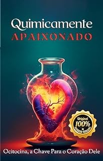 Livro Quimicamente Apaixonado: Ocitocina, a Chave Para o Coração Dele (Segredos Da Sedução)
