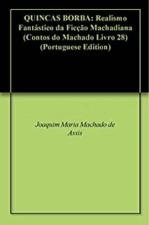 QUINCAS BORBA: Realismo Fantástico da Ficção Machadiana (Contos do Machado Livro 28)