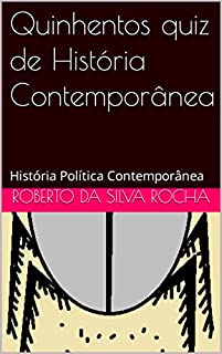 Livro Quinhentos quiz de História Contemporânea: História Política Contemporânea
