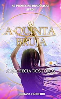 Livro A Quinta Bruja: A Profecia dos Lobos (As Profecias Dracônicas Livro 1)