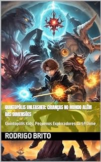 Livro Quintopólis Unleashed; Crianças no Mundo Além Das Dimensões: Quintopólis Kids; Pequenos Exploradores da 5ª Dime