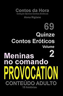 Livro Quinze Contos Eroticos 02 PROVOCATION. meninas no comando (Coleção Quinze Contos Eróticos)