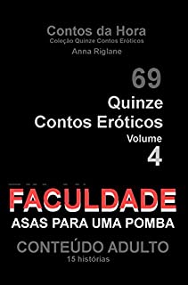 Quinze Contos Eroticos 04 FACULDADE. asas para uma pomba (Coleção Quinze Contos Eróticos)