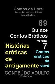 Quinze Contos Eroticos 07 Histórias eróticas de antigamente (Coleção Quinze Contos Eróticos)