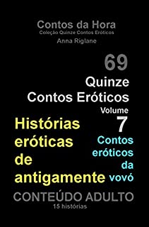 Livro Quinze Contos Eroticos 07 Histórias eróticas de antigamente (Coleção Quinze Contos Eróticos)