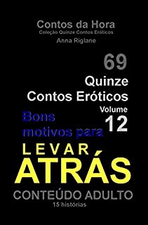 Livro Quinze Contos Eroticos 12 Bons motivos para levar atrás (Coleção Quinze Contos Eróticos)