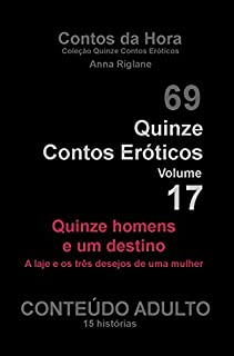Livro Quinze Contos Eróticos 17 - Quinze homens e um destino (Coleção Quinze Contos Eróticos)