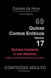 Quinze Contos Eróticos 17 - Quinze homens e um destino (Coleção Quinze Contos Eróticos)