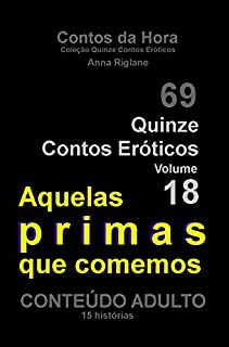 Livro Quinze Contos Eroticos 18 Aquelas primas que comemos (Coleção Quinze Contos Eróticos)