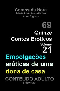 Quinze Contos Eroticos 21 Empolgações eróticas de uma dona de casa (Coleção Quinze Contos Eróticos)