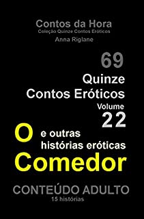 Livro Quinze Contos Eroticos 22 O comedor... e outras histórias eróticas (Coleção Quinze Contos Eróticos)