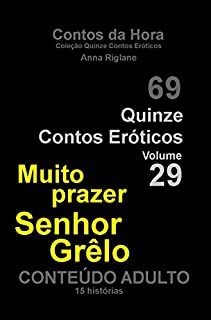 Livro Quinze Contos Eroticos 29 Muito prazer... Senhor Grelo (Coleção Quinze Contos Eróticos)