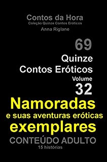 Livro Quinze Contos Eroticos 32 Namoradas exemplares e suas aventuras eróticas (Coleção Quinze Contos Eróticos)