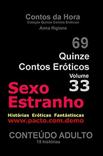 Quinze Contos Eroticos 33 Sexo Estranho - Histórias Eróticas Fantásticas (Coleção Quinze Contos Eróticos)