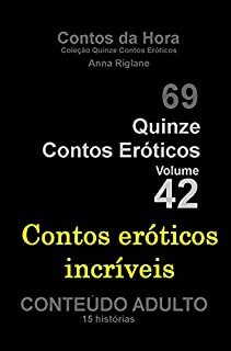Livro Quinze Contos Eroticos 42 Contos eróticos incríveis (Coleção Quinze Contos Eroticos)