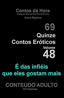 Quinze Contos Eróticos 48 É das infiéis que eles gostam mais (Coleção Quinze Contos Eróticos)