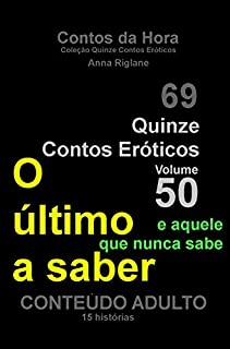 Livro Quinze Contos Eroticos 50 O último a saber... e aquele que nunca sabe (Coleção Quinze Contos Eróticos)
