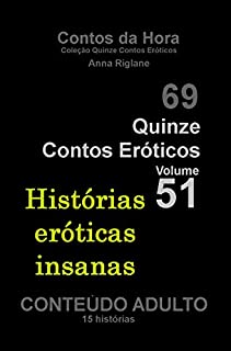 Quinze Contos Eroticos 51 Histórias eróticas insanas (Coleção Quinze Contos Eroticos)