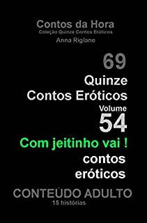 Livro Quinze Contos Eroticos 54 Com jeitinho vai... contos eróticos (Coleção Quinze Contos Eróticos)