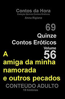 Livro Quinze Contos Eroticos 56 A amiga da minha namorada e outros pecados (Coleção Quinze Contos Eróticos)