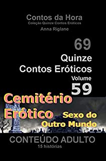 Quinze Contos Eróticos 59 - Cemitério Erótico... Sexo do Outro Mundo (Coleção Quinze Contos Eróticos)