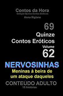 Livro Quinze Contos Eroticos 62 Nervosinhas... meninas à beira de um ataque daqueles (Coleção Quinze Contos Eróticos)