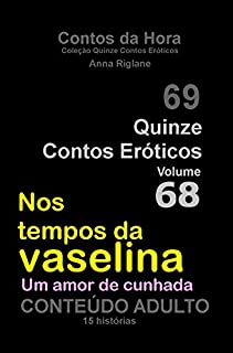Livro Quinze Contos Eróticos 68 Nos tempos da vaselina... Um amor de cunhada