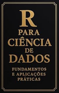 Livro R para Ciência de Dados: Fundamentos e Aplicações Práticas