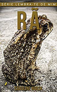 Livro Rã: Fotos Incríveis e Factos Divertidos sobre Rã para Crianças (Série Lembra-Te De Mim)