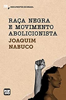 Livro Raça negra e movimento abolicionista: Trechos selecionados de "O abolicionismo", de Joaquim Nabuco (MiniPops)