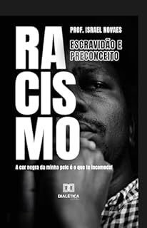 Livro Racismo, Escravidão e Preconceito: a cor negra da minha pele é o que te incomoda