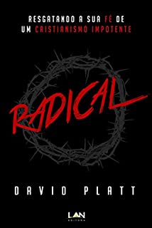 Livro Radical: Resgatando a sua fé de um cristianismo impotente
