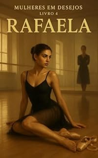 Livro Rafaela: Volume: 4: Série: Mulheres Em Desejo (Mulheres Em Desejo (Contos Eróticos Lésbicos))