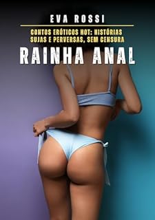 Livro Rainha Anal: Contos Eróticos Hot: Histórias Sujas e Perversas, sem Censura