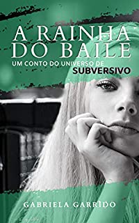A Rainha do Baile: Um conto do universo de SUBVERSIVO