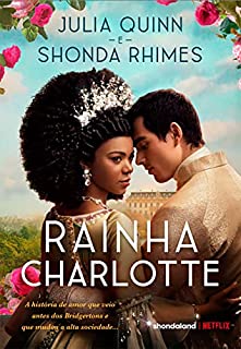 Livro Rainha Charlotte: A história de amor que veio antes dos Bridgertons e que mudou a alta sociedade...