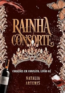 Livro Rainha Consorte:: Corações em Conflito, Livro 02