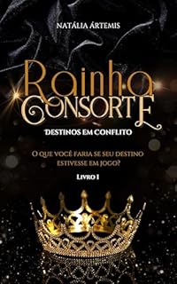 Livro Rainha Consorte: Destinos em Conflito - Livro 01