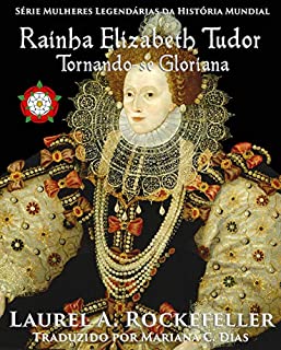Livro Rainha Elizabeth Tudor: Tornando-se Gloriana